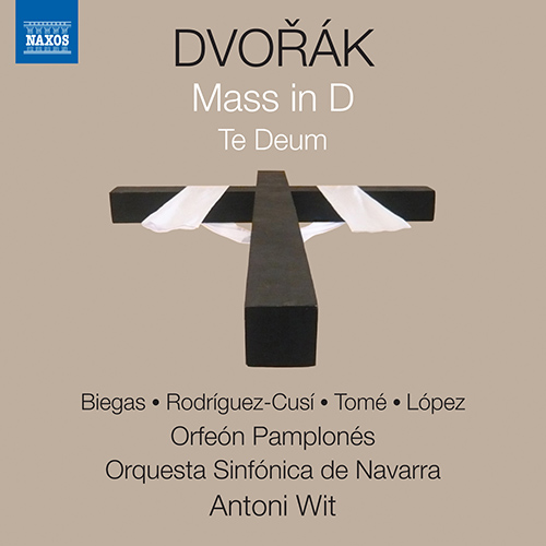 DVOŘÁK, A.: Mass in D Major / Te Deum (Biegas, Rodríguez-Cusí, Tomé, López, Orfeón Pamplonés, Orquesta Sinfónica de Navarra, Wit)