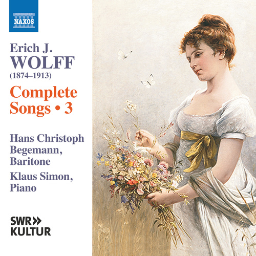 WOLFF, E.J.: Songs (Complete), Vol. 3 (H.C. Begemann, K. Simon) WOLFF, E.J.: Songs (Complete), Vol. 3 (H.C. Begemann, K. Simon)