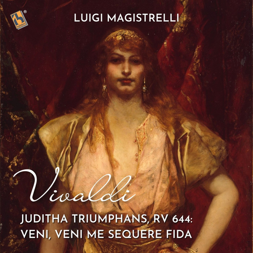 ヴィヴァルディ：オラトリオ「蛮族の王ホロフェルネスに勝利し凱旋するユディト」 RV 644 第1部 来て、来て、こっちよ、大好きな頼もしい