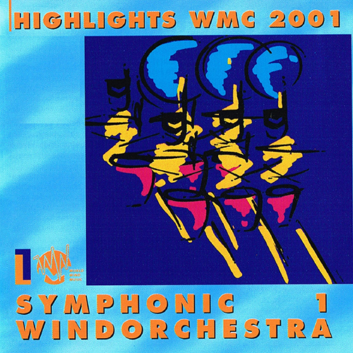 ハイライツ・WMC 2001 - シンフォニック・ウィンドオーケストラ 1 （アダムズ／コーバー／カムズ／フランセン／ヒル） -  8713604000711 - NML ナクソス・ミュージック・ライブラリー