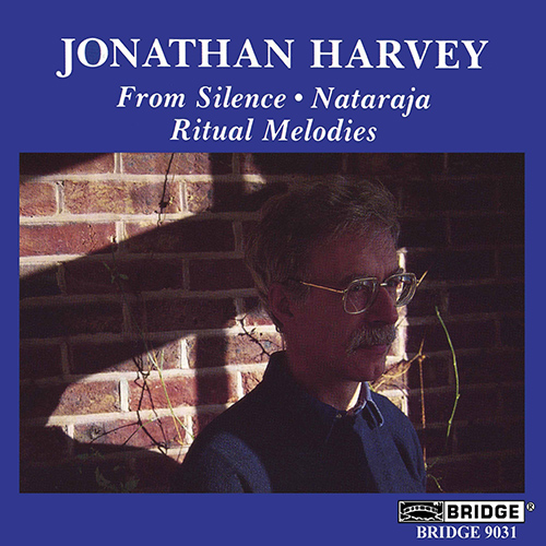 HARVEY, J.: From Silence / Nataraja / Ritual Melodies (Harvey
