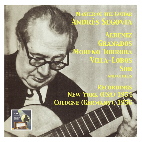 マスター・オブ・ザ・スパニッシュ・ギター - アンドレス・セゴビア（1954-1956） - Jube-NML1262 - NML  ナクソス・ミュージック・ライブラリー