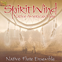 NORTH AMERICA (Indian) Native Flute Ensemble: Spirit Wind - Native American Flute