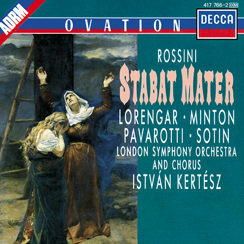 Imagen de apoyo de  ROSSINI, G.: Stabat Mater (Lorengar, Y. Minton, Pavarotti, H. Sotin, London Symphony Chorus and Orchestra, I. Kertész)