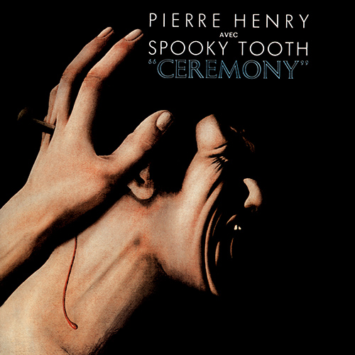 Imagen de apoyo de  HENRY, Pierre / SPOOKY TOOTH: Ceremony, "An Electronic Mass"