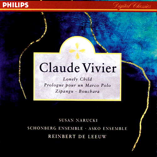 Imagen de apoyo de  VIVIER, C.: Lonely Child / Prologue pour un Marco Polo / Bouchara / Zipangu (Narucki, Schönberg Ensemble, de Leeuw)