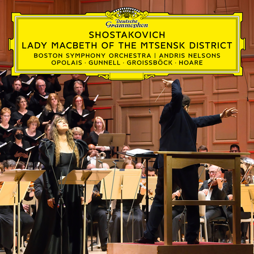 Imagen de apoyo de  SHOSTAKOVICH, D.: Lady Macbeth of the Mtsensk District [Opera] (Tanglewood Festival Chorus, Boston Symphony, A. Nelsons)