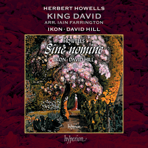 Imagen de apoyo de  HOWELLS, H.: King David (arr. I. Farrington for choir and piano) (Ikon, Farrington, D. Hill)