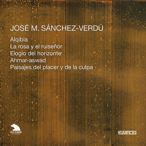 Imagen de apoyo de  SÁNCHEZ-VERDÚ, J.M.: Alqibla / La rosa y el ruiseñor / Elogio del horizonte / Ahmar-aswad / Paisajes del placer y de la culpa (Barainsky)
