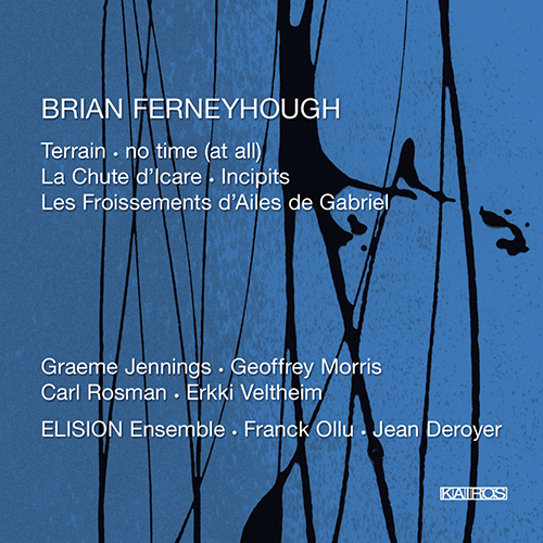 Imagen de apoyo de  FERNEYHOUGH, B.: Terrain / no time (at all) / La chute d'Icare / Incipits / Les Froissements d'Ailes de Gabriel (Elision Ensemble, Ollu, Deroyer)