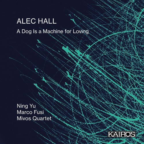 Imagen de apoyo de  HALL, A.: Dog is a machine for loving (A) (Ning Yu, Fusi, Mivos Quartet)