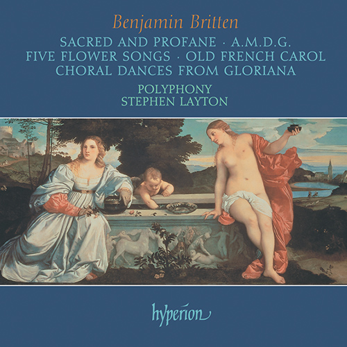 Imagen de apoyo de  BRITTEN, B.: Choral Music - Sacred and Profane / A.M.D.G. / 5 Flower Songs / Chorale (after an Old French Carol) (Polyphony, S. Layton)