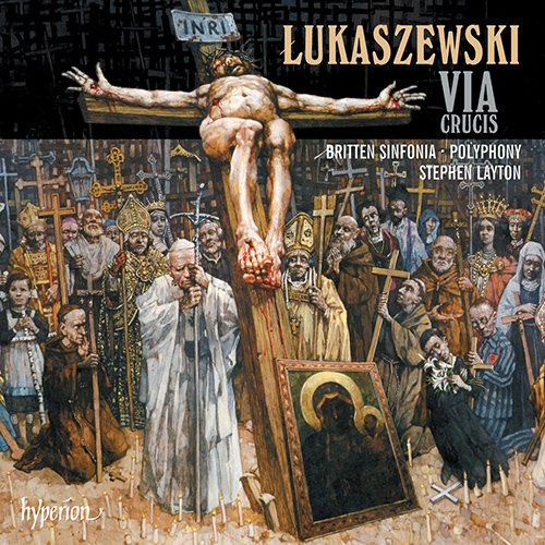 Imagen de apoyo de  ŁUKASZEWSKI, P.: Via Crucis (Polyphony, Britten Sinfonia, Layton)