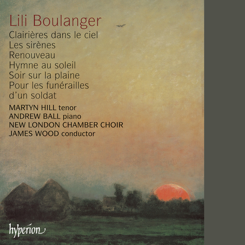 Imagen de apoyo de  BOULANGER, L.: Clairières dans le ciel / Les sirènes / Renouveau / Hymne au soleil (M. Hill, Ball, New London Chamber Choir, J. Wood)