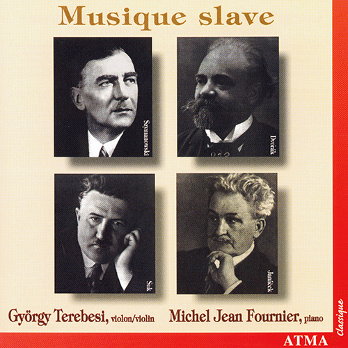 Imagen de apoyo de  Violin and Piano Recital: Terebesi, György / Fournier, Michel Jean - SZYMANOWSKI, K. / DVOŘÁK, A. / SUK, J. / JANÁČEK, L. (Musique slave)