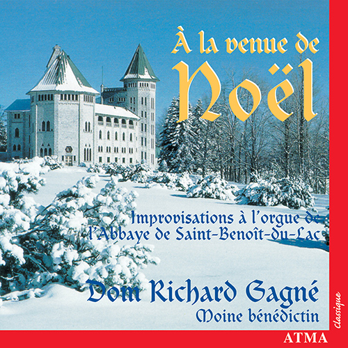 Imagen de apoyo de  À LA VENUE DE NOËL - Improvisations on the Organ of Saint-Benoît-du-Lac Abbey (Gagné)
