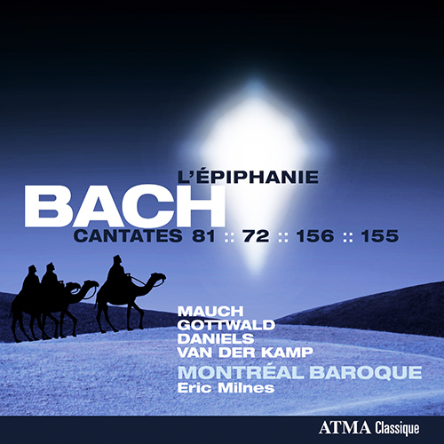Imagen de apoyo de  BACH, J.S.: Cantatas, BWV 72, 81, 155-156 (L'Épiphanie) (Mauch, Gottwald, Daniels, van der Kamp, Montréal Baroque, Milnes)