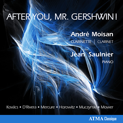 Imagen de apoyo de  Clarinet Recital: Moisan, Andre - KOVACS, B. / D'RIVERA, P. / MERCURE, D. / HOROVITZ, J. / MUCZYNSKI, R. / MOWER, M. (After You, Mr. Gershwin!)