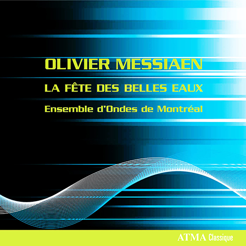 Imagen de apoyo de  MESSIAEN, O.: Fête des belles eaux / Feuillets Inedits (Lemire, Bessette, Ensemble d'Ondes de Montreal)