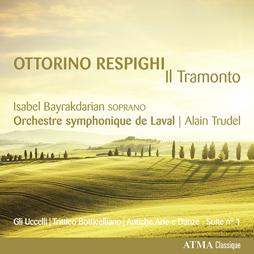 Imagen de apoyo de  RESPIGHI, O.: Tramonto (Il) / Gli uccelli / Trittico botticelliano (Bayrakdarian, Laval Symphony, Trudel)