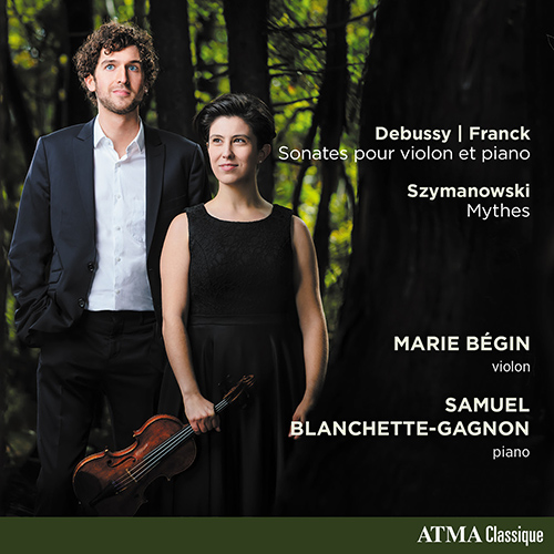 Imagen de apoyo de  DEBUSSY, C.: Violin Sonata / FRANCK, C.: Violin Sonata, M. 8 / SZYMANOWSKI, K.: Myths (Bégin, Blanchette-Gagnon)