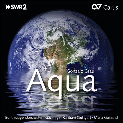 Imagen de apoyo de  GRAU, G.: Aqua [Oratorio] (Gächinger Kantorei, Bundesjugendorchester, Guinand)