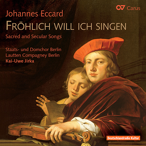 Imagen de apoyo de  ECCARD, J.: Sacred and Secular Songs - Fröhlich will ich singen / Erbarm dich mein (Berlin State and Cathedral Choir, Lautten Compagney, Jirka)
