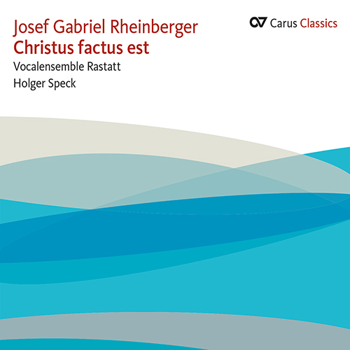 Imagen de apoyo de  RHEINBERGER, J.G.: Sacred Choral Music (Christus factus est) (Rastatt Vocal Ensemble, Speck)