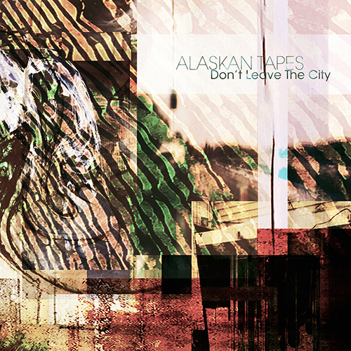 Imagen de apoyo de  ALASKAN TAPES: Don't Leave the City (Alaskan Tapes)