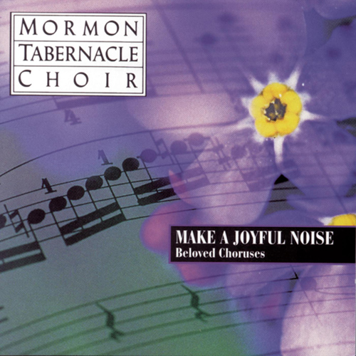 Imagen de apoyo de  Choral Concert: Mormon Tabernacle Choir - HAYDN, J. / BACH, J.S. / MOZART, W.A. / SCHUBERT, F. (Make a Joyful Noise)