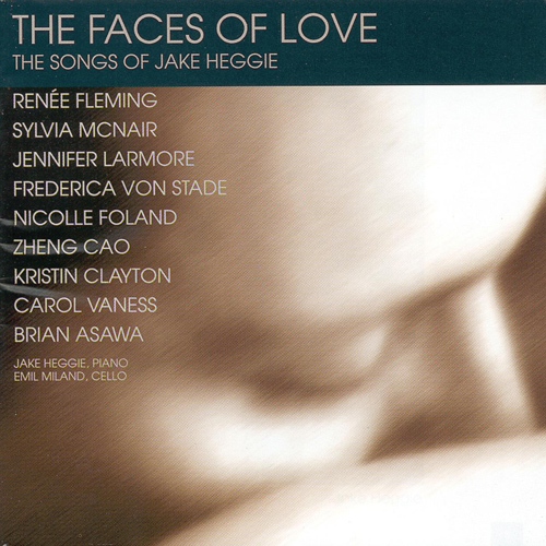Imagen de apoyo de  HEGGIE, Jake: Vocal Music (The Faces of Love) (R. Fleming, McNair, Larmore, Stade, Folland, Milland, Clayton, Vaness, Asawa, Heggie)