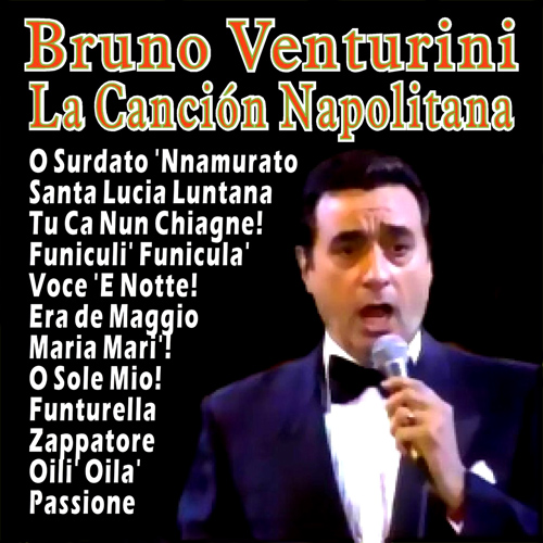 Imagen de apoyo de  Vocal Recital (Tenor): Venturini, Bruno - CAPUA, E. di / DE CURTIS, E. / DENZA, L. / GIACOMO, C. di / MARIO, E.A. / CANNIO, E. (La canción napolitana)