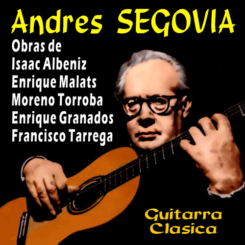 Imagen de apoyo de  Guitar Recital: Segovia, Andrés - ALBÉNIZ, I. / MALATS, J. / MORENO TORROBA, F. / GRANADOS, E. / TÁRREGA, F.