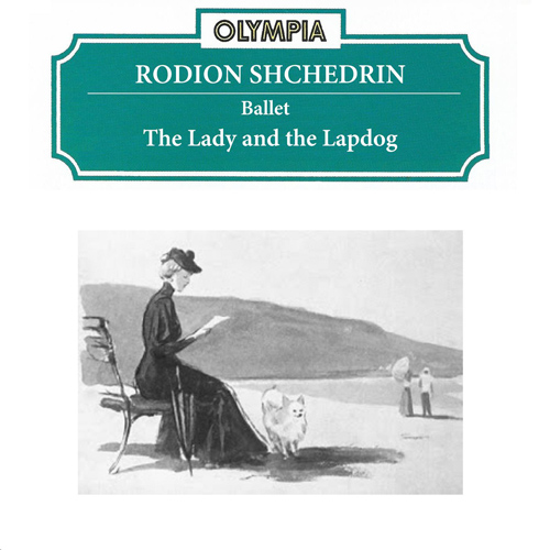 Imagen de apoyo de  SHCHEDRIN, R.K.: Dama s sobachkoy (The Lady with a Lapdog) [Ballet] (Bolshoi Theatre Orchestra, Lazarev)