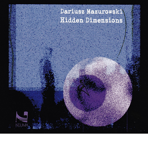 Imagen de apoyo de  MAZUROWSKI, D.: Hidden Dimensions / My Polish Song Book / Twist and Out / Entrance from 53, Ligovsky pr. (Mazurowski)