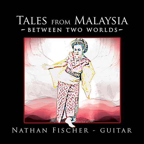 Imagen de apoyo de  Guitar Recital: Fischer, Nathan - ALI, A. / DUARTE, J.W. / LINDSEY-CLARK, V. / SAMAD, A. (Tales from Malaysia - Between Two Worlds)