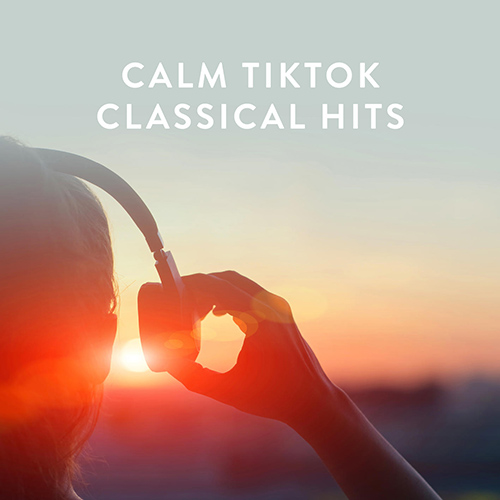 Imagen de apoyo de  CALM TIKTOK CLASSICAL HITS (Christl, Bagnati, Abrami, M. Forster, A. Stevens, Scheps, Portman, Sughayer, Gromes, Riem, M. Stadtfeld)