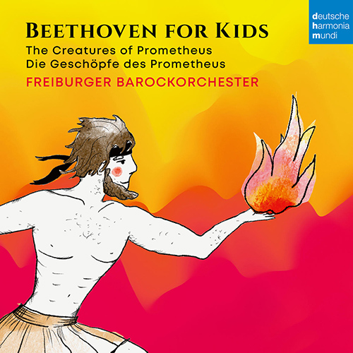 Imagen de apoyo de  BEETHOVEN, L. van: Beethoven for Kids - Die Geschöpfe des Prometheus (Nees, Freiburg Baroque Orchestra)