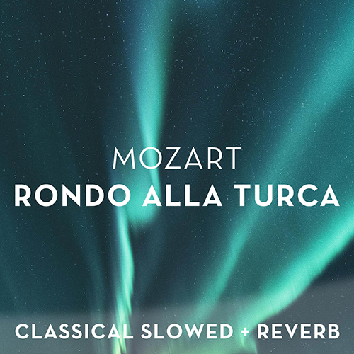 Imagen de apoyo de  MOZART, W.A.: Piano Sonata No. 11: III. Alla turca (slowed + reverb)