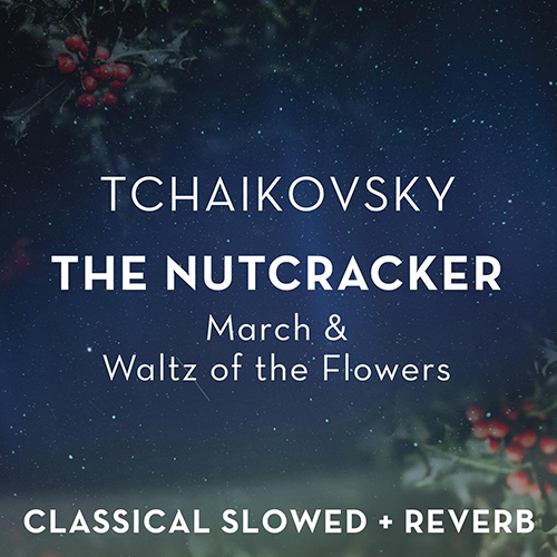 Imagen de apoyo de  TCHAIKOVSKY, P.I.: Nutcracker Suite (The), Op. 71a (excerpts) (slowed + reverb)