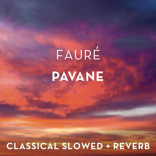 Imagen de apoyo de  FAURÉ, G.: Pavane, Op. 50 (slowed + reverb)