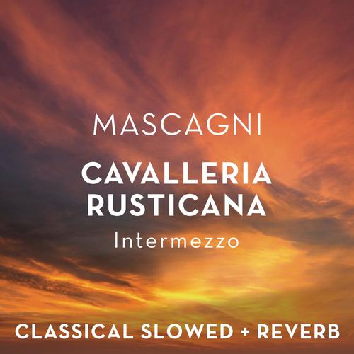 Imagen de apoyo de  MASCAGNI, P.: Cavalleria rusticana: Intermezzo (slowed + reverb)