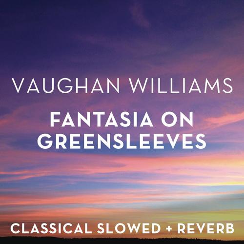 Imagen de apoyo de  VAUGHAN WILLIAMS, R.: Fantasia on Greensleeves (arr. R. Greaves) (slowed + reverb)