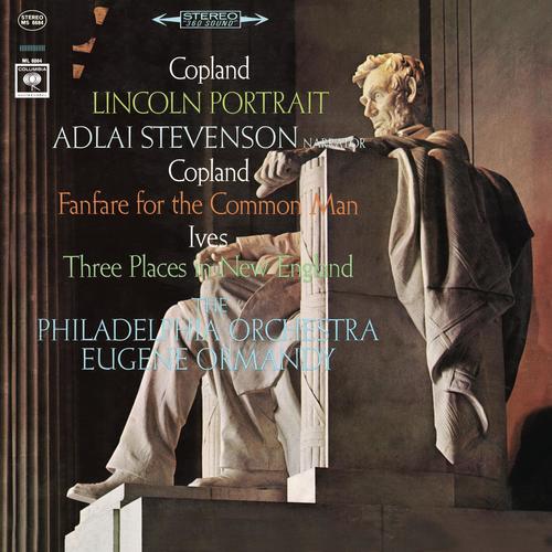 Imagen de apoyo de  COPLAND, A.: Lincoln Portrait / Fanfare for the Common Man / IVES, C.: 3 Places in New England (Stevenson, Philadelphia Orchestra, Ormandy)