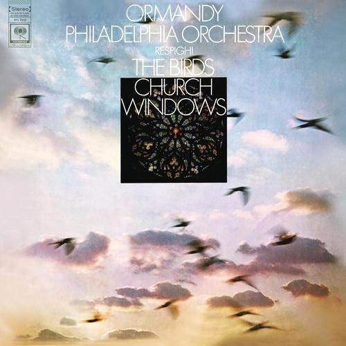 Imagen de apoyo de  RESPIGHI, O.: Uccelli (Gli) / Vetrate di chiesa (Church Windows) (Philadelphia Orchestra, Ormandy)