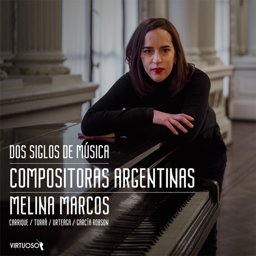 Imagen de apoyo de  Piano Recital: Marcos, Melina - CARRIQUE, A. / TORRA, C. / TORRÁ, C. / URTEGA, I. / GARCÍA ROBSON, M. (Dos siglos de música - Compositoras Argentinas)