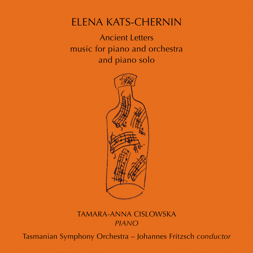 Imagen de apoyo de  KATS-CHERNIN, E.: Ancient Letters / Piano Concerto No. 3, "Lebe wohl" / Prelude Machine (Cislowska, Tasmanian Symphony, Fritzsch)