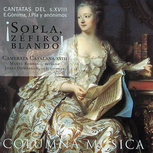 Imagen de apoyo de  GÒNIMA, M. / PLA, J.: Vocal Music (Sopla, Zéfiro Blando! - Cantatas del Siglo XVIII) (Rodrigo, Domenech, Camerata Catalana XVIII)