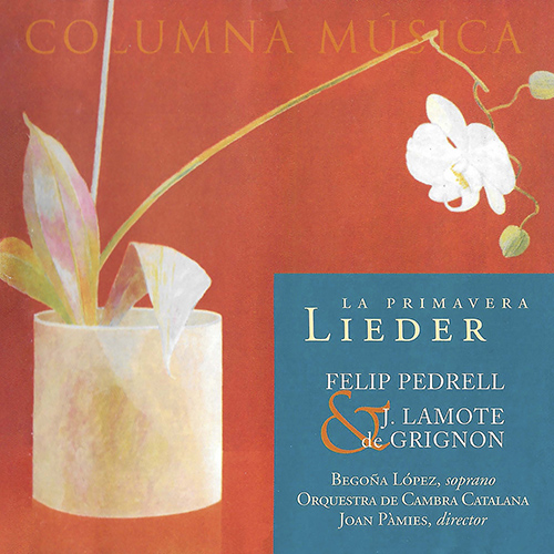 Imagen de apoyo de  Lieder - PEDRELL, F. / LAMOTE DE GRIGNON, J. (La primavera) (López, The Catalan Chamber Orchestra, Pàmies)