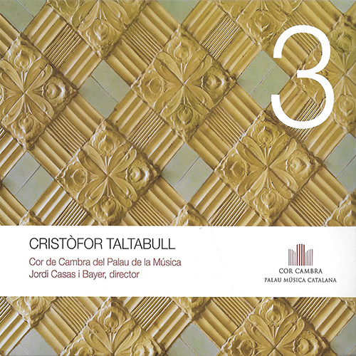 Imagen de apoyo de  ELS VOLUMS DEL PALAU, Vol. 3: Cristòfor Taltabull (Arquimbau, Pujol, Palau de la Musica Catalana Chamber Choir, Casas Bayer)